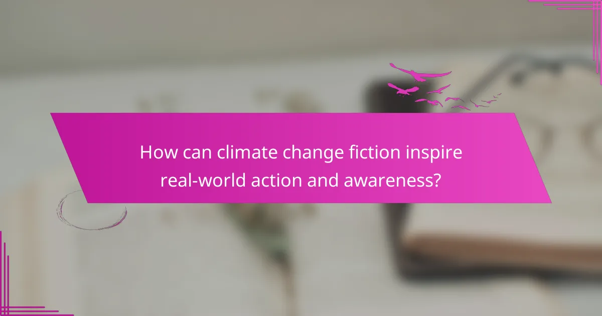 How can climate change fiction inspire real-world action and awareness?
