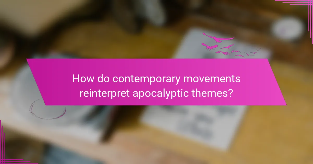 How do contemporary movements reinterpret apocalyptic themes?