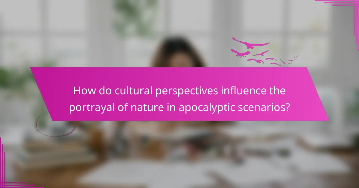 How do cultural perspectives influence the portrayal of nature in apocalyptic scenarios?