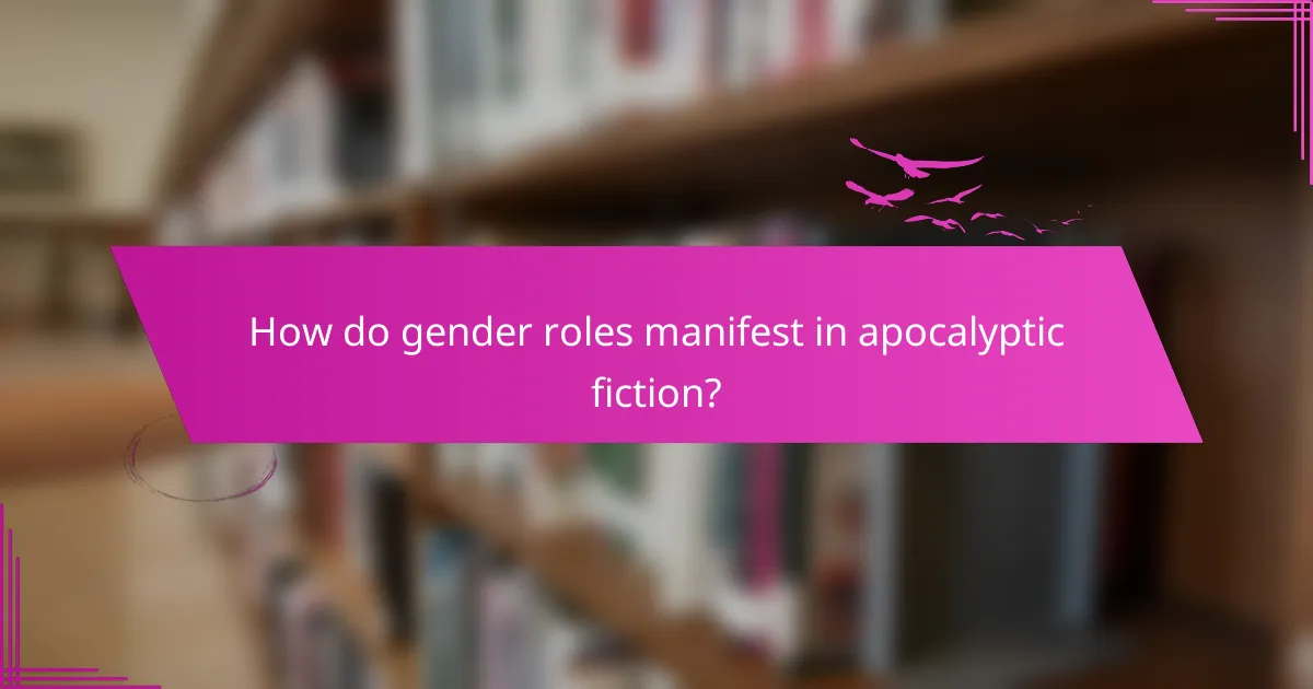 How do gender roles manifest in apocalyptic fiction?