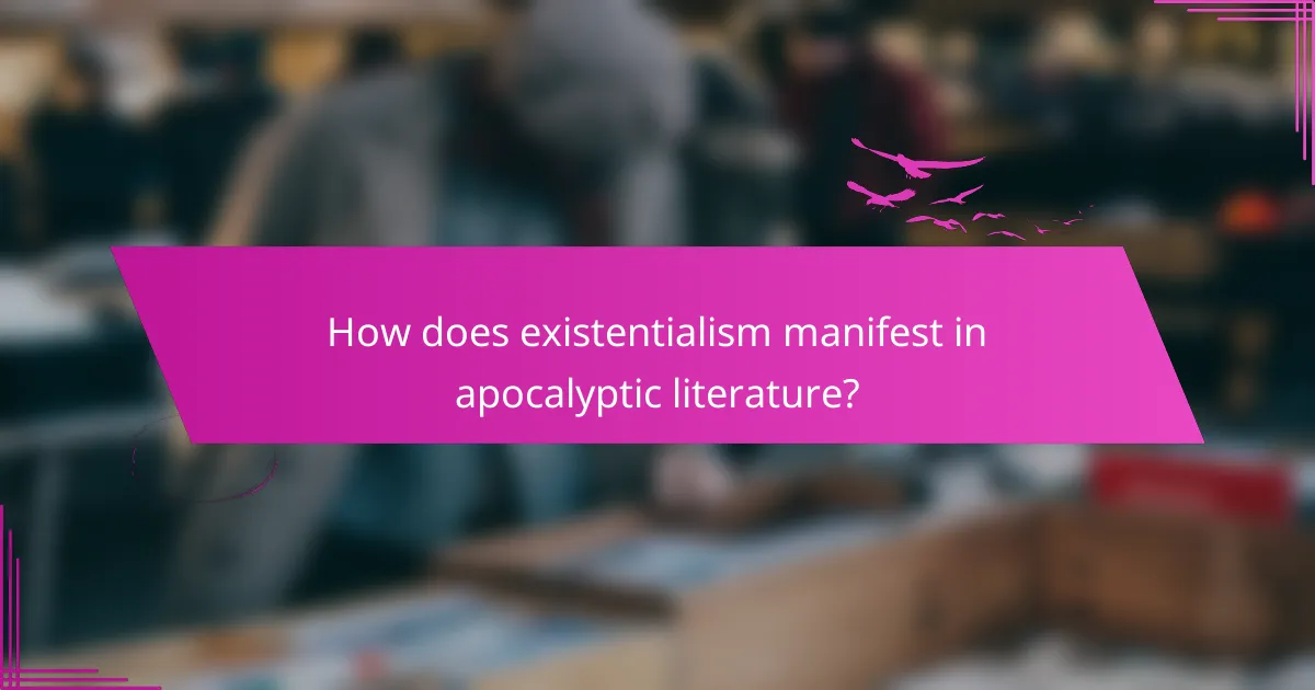 How does existentialism manifest in apocalyptic literature?