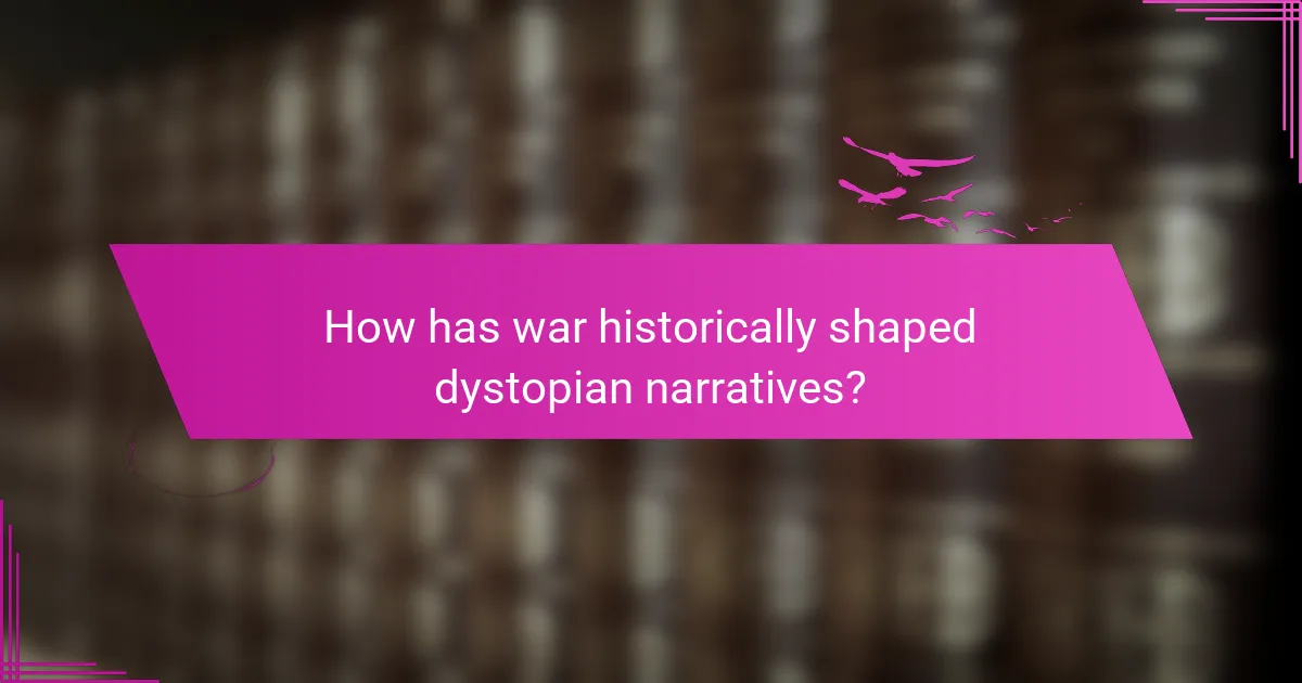 How has war historically shaped dystopian narratives?