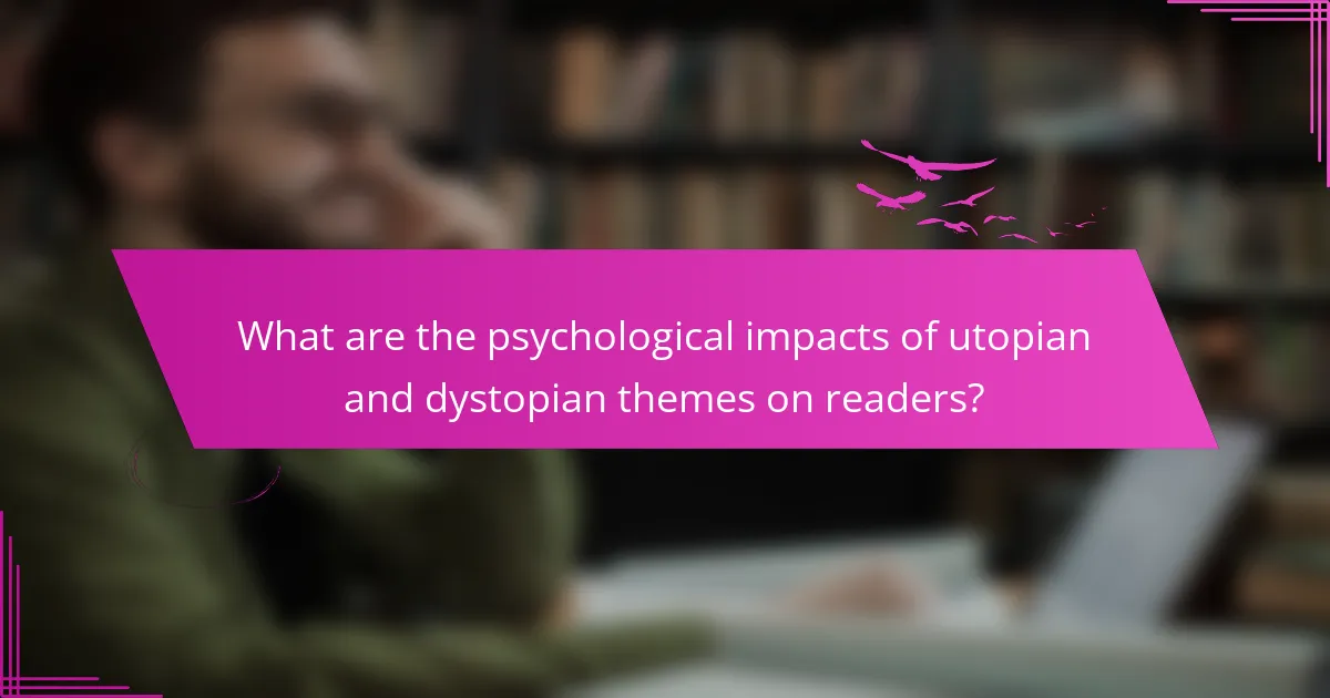 What are the psychological impacts of utopian and dystopian themes on readers?