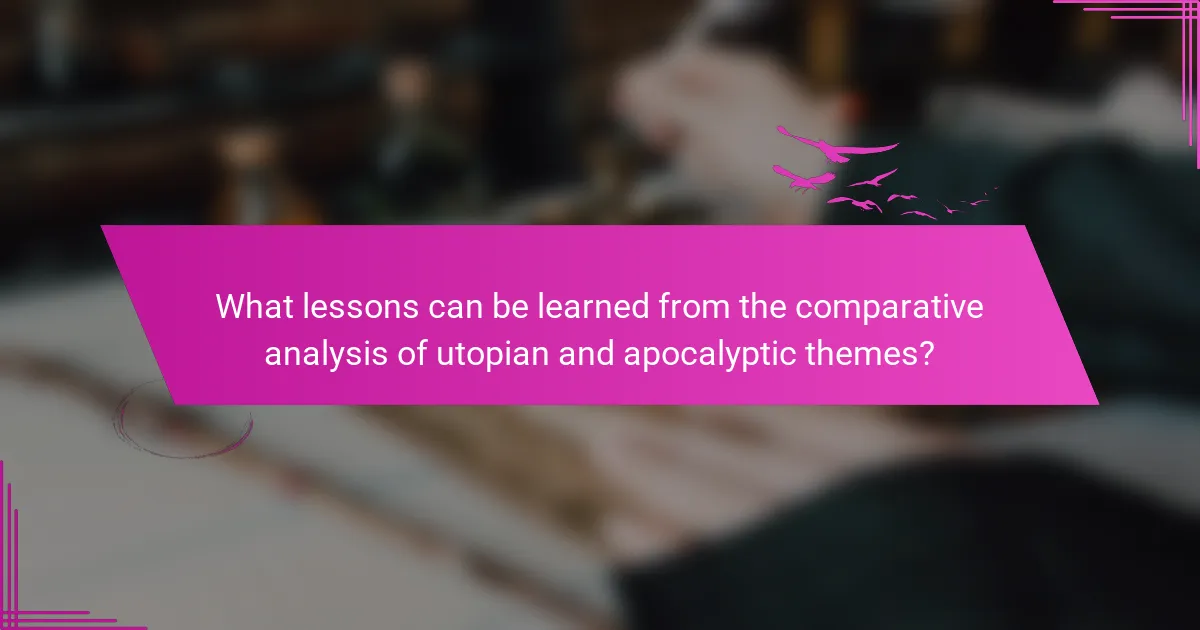 What lessons can be learned from the comparative analysis of utopian and apocalyptic themes?