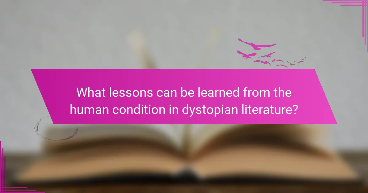 What lessons can be learned from the human condition in dystopian literature?