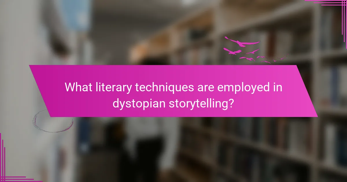 What literary techniques are employed in dystopian storytelling?