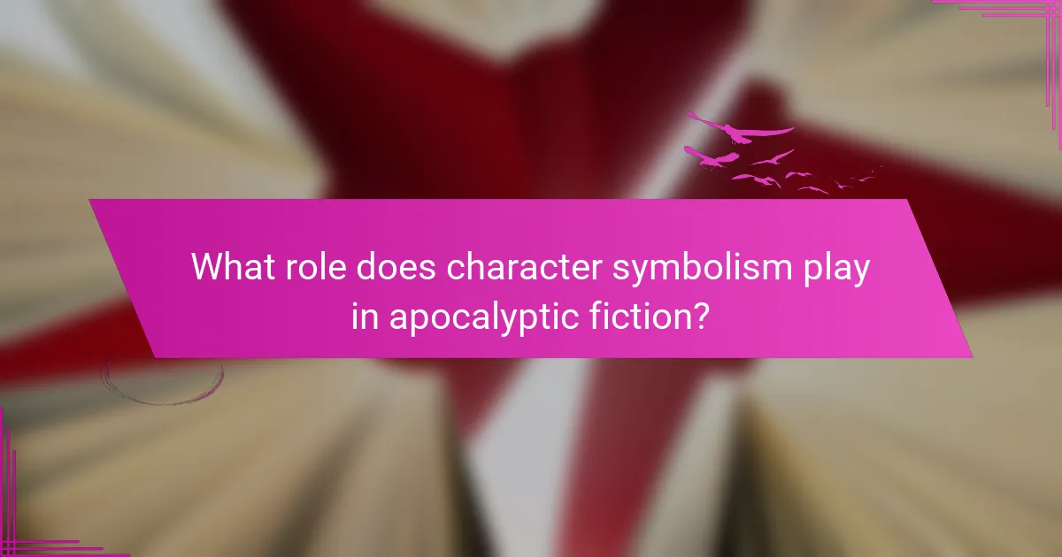 What role does character symbolism play in apocalyptic fiction?