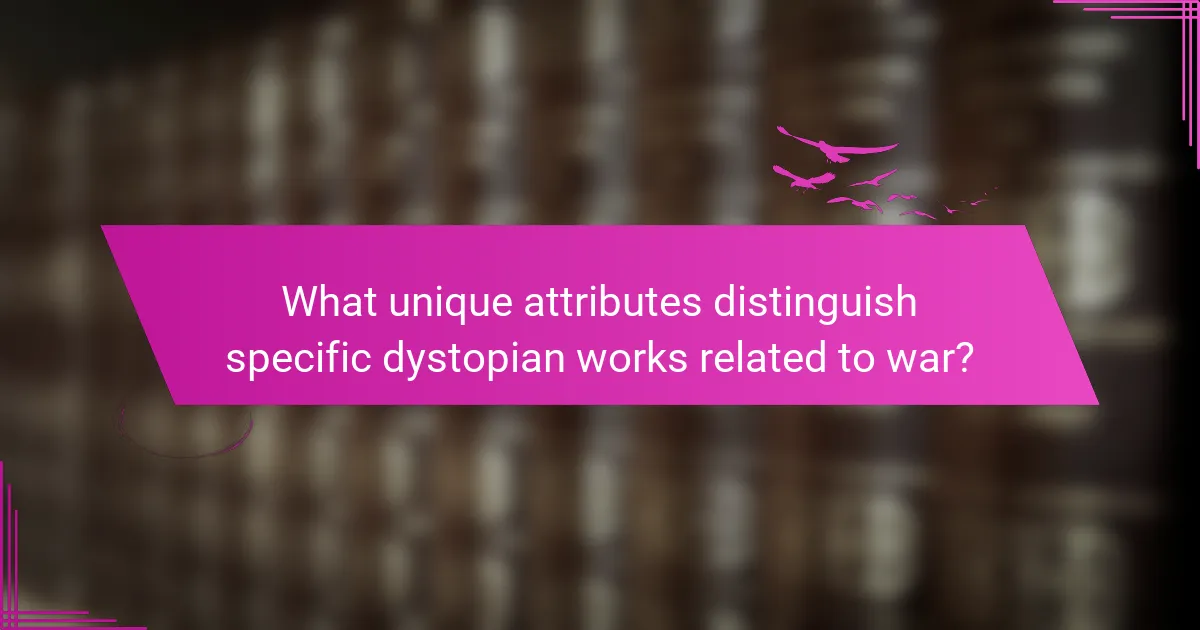 What unique attributes distinguish specific dystopian works related to war?