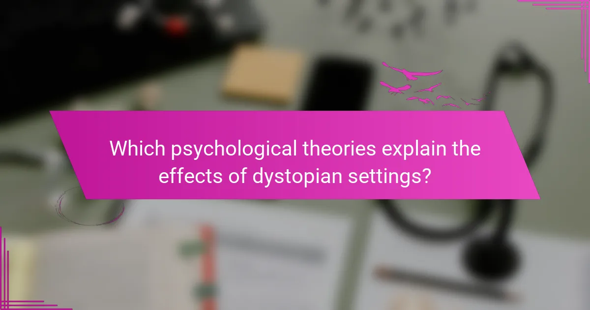 Which psychological theories explain the effects of dystopian settings?