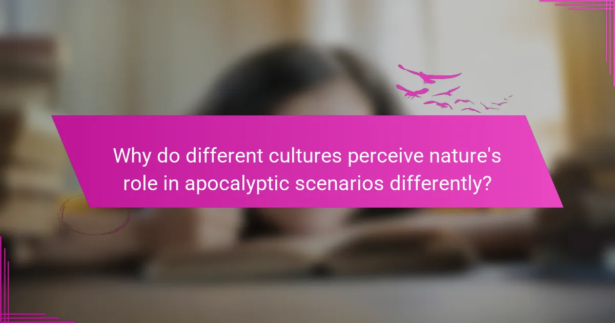 Why do different cultures perceive nature's role in apocalyptic scenarios differently?